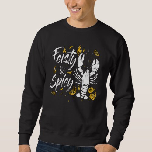Feisty And Spicy Crawfish  Boil Cajun Crawfish Fes Sweatshirt