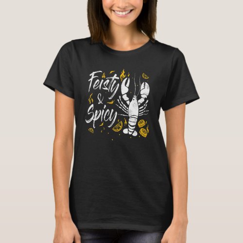 Feisty And Spicy Crawfish  Boil Cajun Crawfish Fes T_Shirt