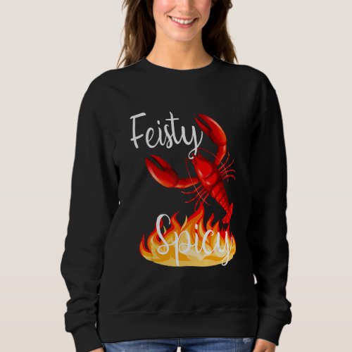 Feisty And Spicy  Crawfish Design Sweatshirt