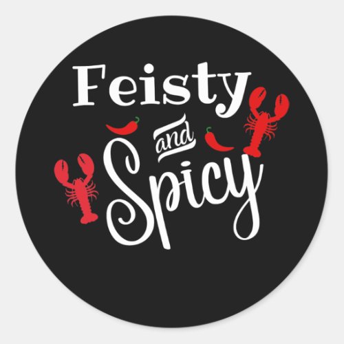 Feisty And Spicy Funny Crawfish Boil Men Women  Classic Round Sticker
