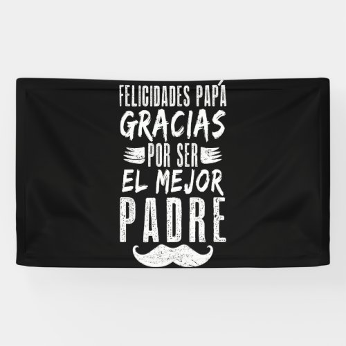 Felicidades Papa Gracias Por Ser El Mejor Padre Banner