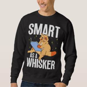 Feline Cat  Smart as a Whisker Sweatshirt