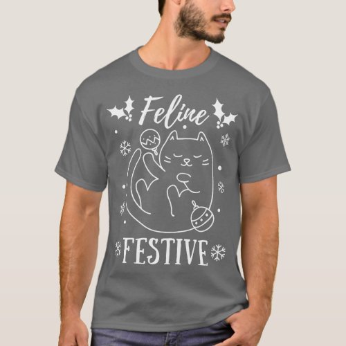 Feline Festive Funny Christmas Cat Pun Christmas P T_Shirt