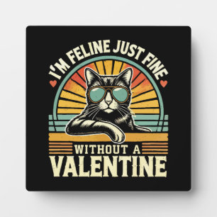 Feline Fine Without Valentine Cat Anti-Valentines Plaque