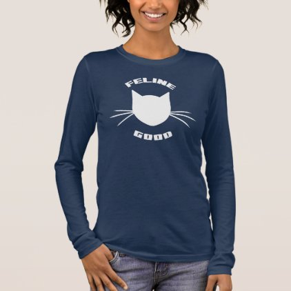 Feline Good Long Sleeve T-Shirt