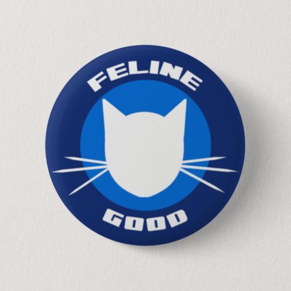 Feline Good Pinback Button