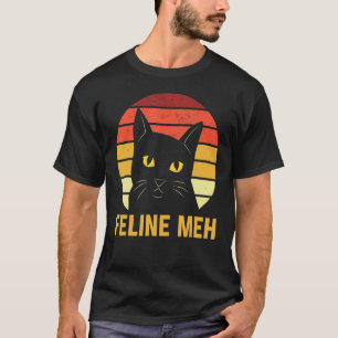 Feline Meh Cat Humor Kitten Lazy Sarcastic T-Shirt