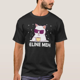 Feline Meh Cat Humor Kitten Lazy Sarcastic T-Shirt