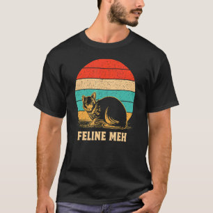 Feline Meh Cat Humor Kitten Lazy Sarcastic T-Shirt