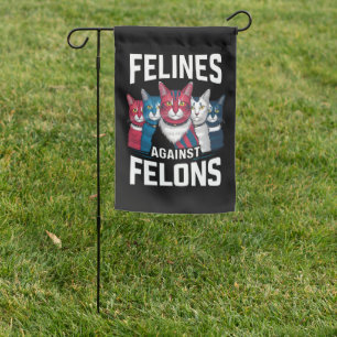 Felines Against Felons  Garden Flag