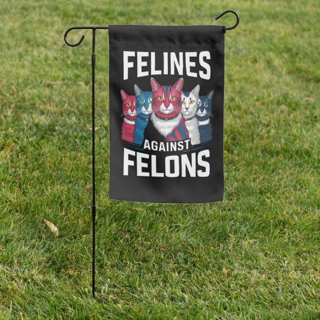 Felines Against Felons  Garden Flag (In SItu)