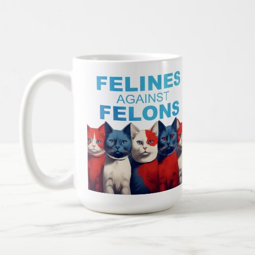 Felines Against Felons _ KAMALA 2024 mug