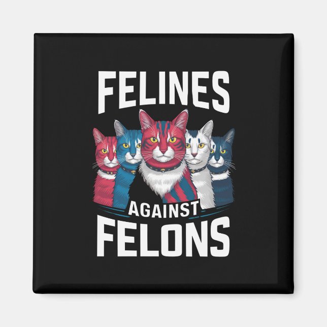 Felines Against Felons  Magnet (Front)