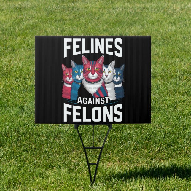 Felines Against Felons  Sign (Insitu)