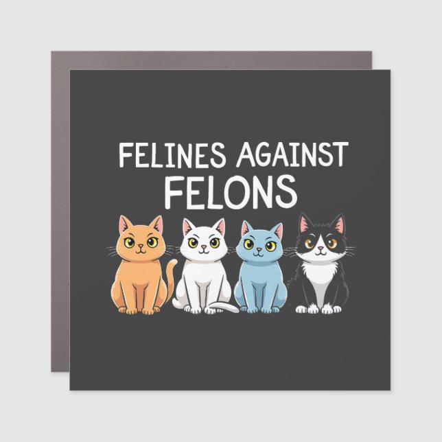 Felines against felons Trump Harris Election Cat  Car Magnet (Front)