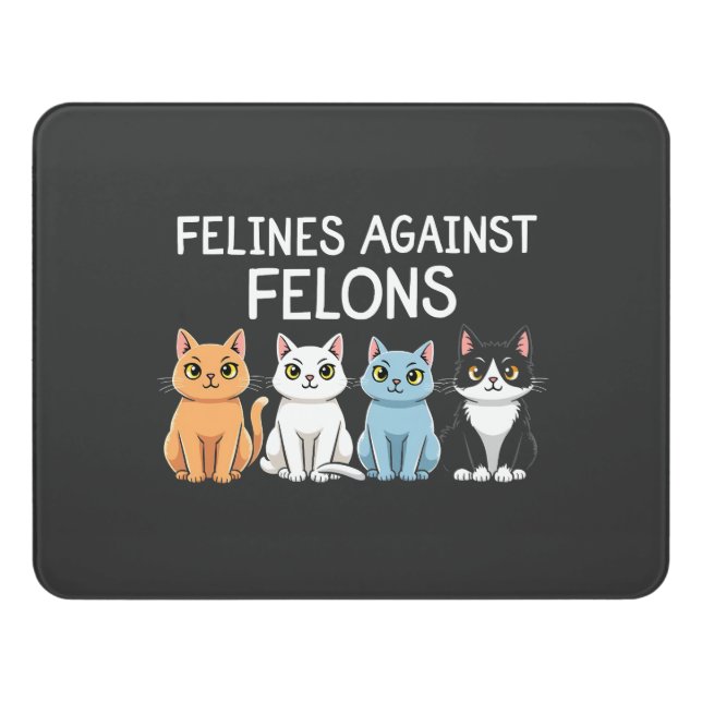 Felines against felons Trump Harris Election Cat  Door Sign (Contemporary Front)