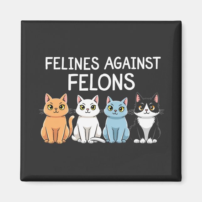 Felines against felons Trump Harris Election Cat  Magnet (Front)
