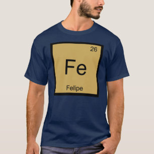 Felipe Name Chemistry Element Periodic Table T-Shirt