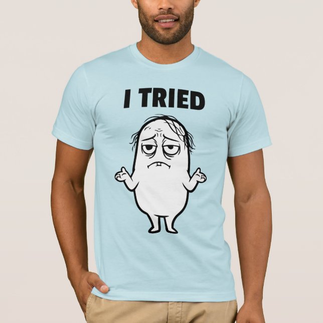 Felix I TRIED  T-Shirt (Front)