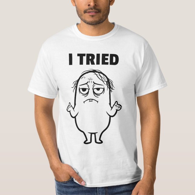 Felix I TRIED T-Shirt (Front)