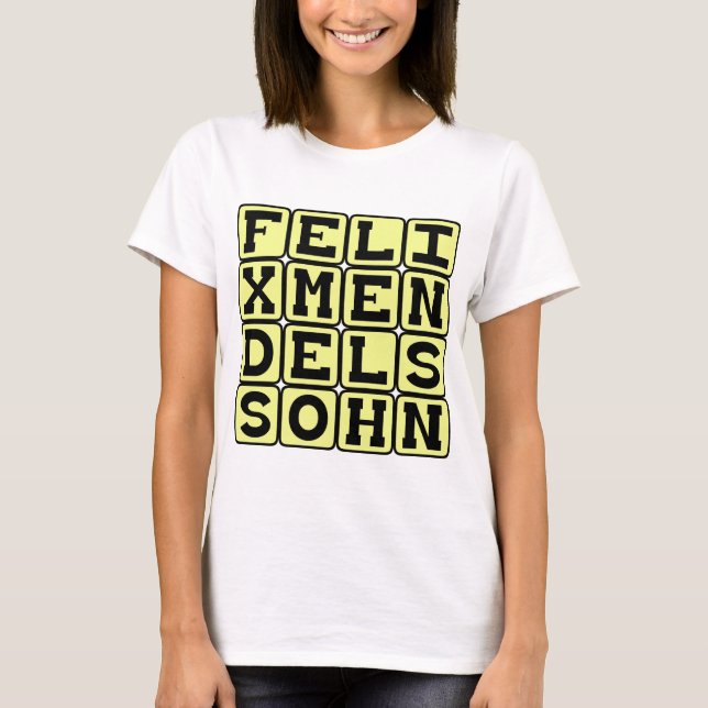 Felix Mendelssohn, German Composer T-Shirt (Front)