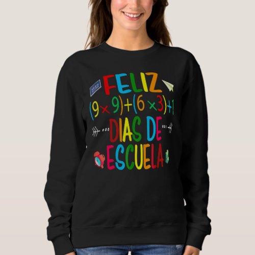 Feliz 100 Dias De Escuela Spanish Happy 100th Day  Sweatshirt