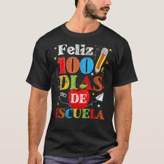 Feliz 100 Dias De Escuela Spanish Happy 100th Day  T-Shirt