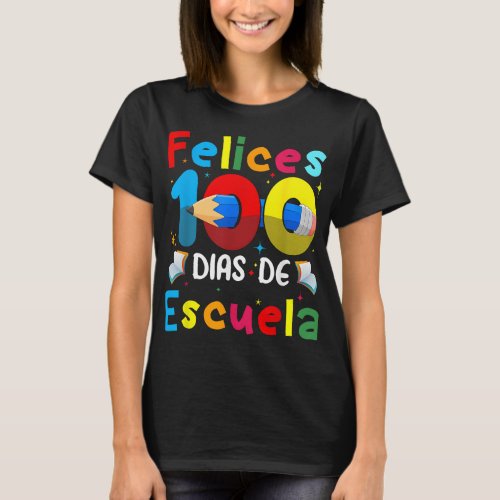Feliz 100 Dias De Escuela Spanish Happy 100Th Day  T_Shirt