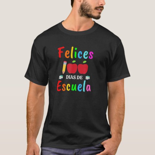 Feliz 100 Dias De Escuela Spanish Happy 100th Days T_Shirt