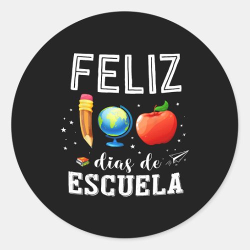 Feliz 100 Dias De Escuela Spanish Teacher Happy 10 Classic Round Sticker