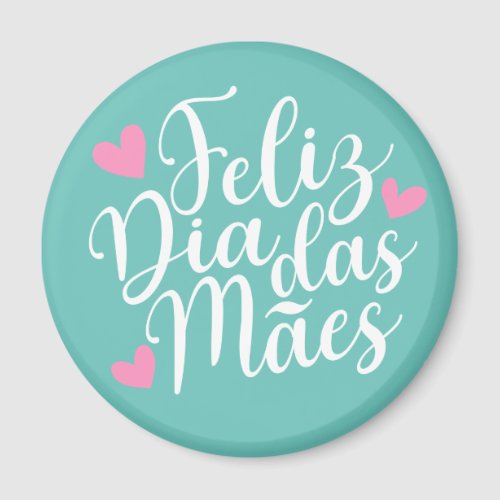 Feliz Dia Das Mes Happy Mothers Day  Magnet