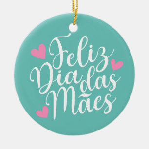 Feliz Dia Das Mães Happy Mother's Day Ornament