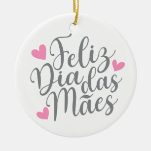 Feliz Dia Das Mães Happy Mother's Day Ornament