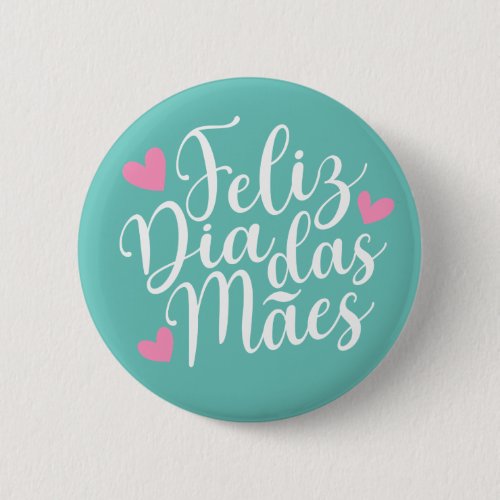 Feliz Dia Das Mes Happy Mothers Day  Pin Button