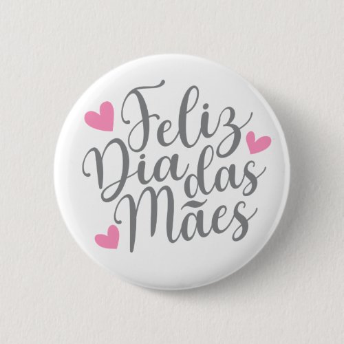 Feliz Dia Das Mes Happy Mothers Day  Pin Button