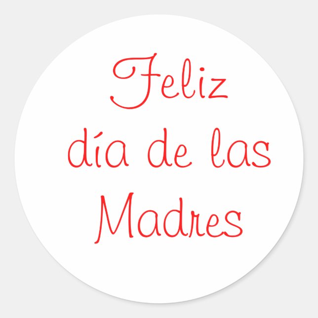Feliz dia de las Madres Classic Round Sticker (Front)