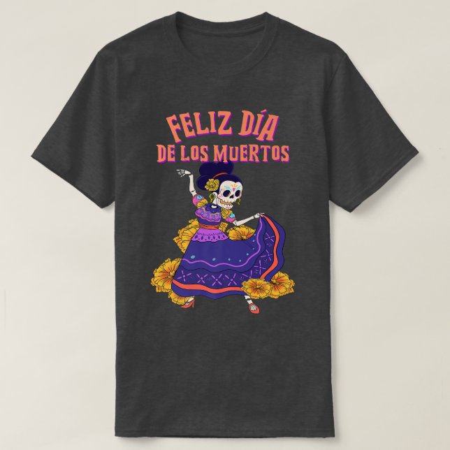 Feliz Dia De Los Muertos Skeleton Dancer  T-Shirt (Design Front)
