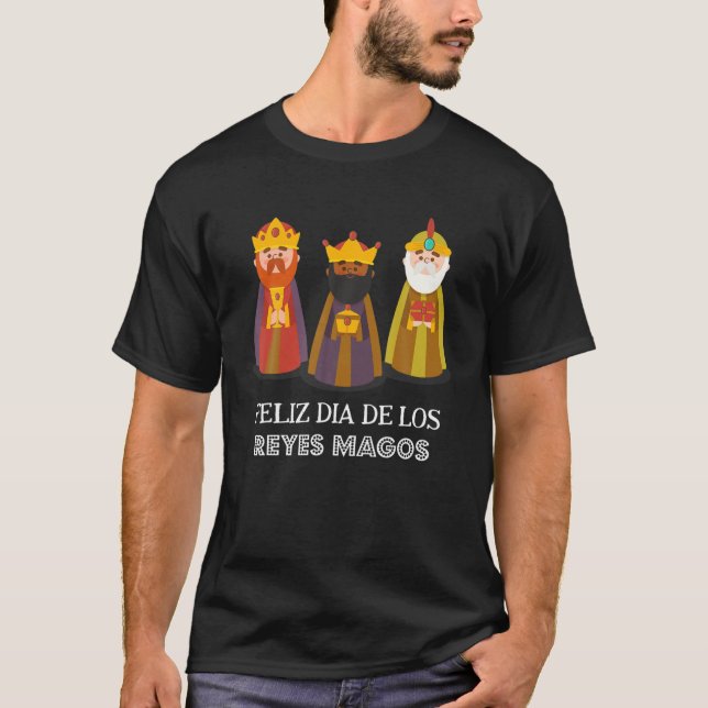 Feliz Dia De Reyes | Dia De Los Reyes Magos. Three T-Shirt (Front)