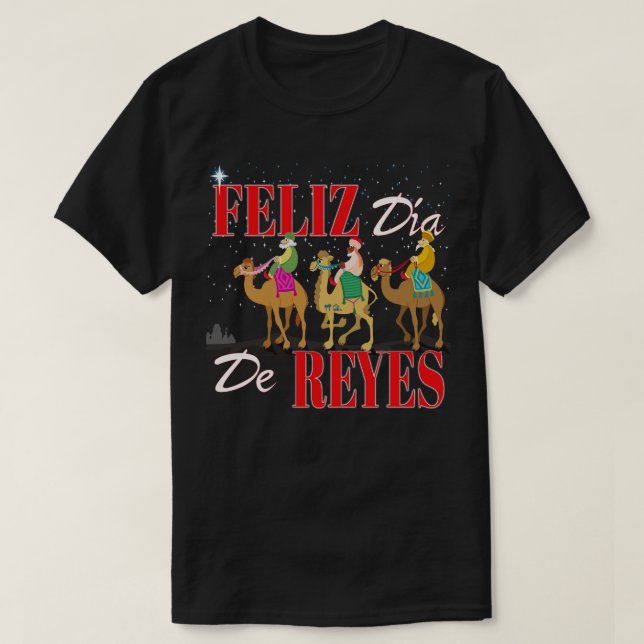 Feliz Dia De Reyes Happy Three Kings Day Los Reyes T-Shirt (Design Front)
