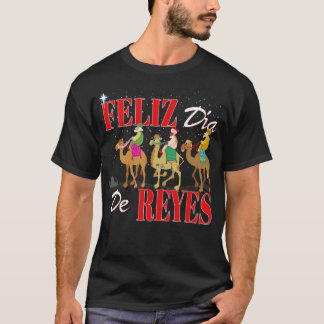 Feliz Dia De Reyes Happy Three Kings Day Los Reyes T-Shirt