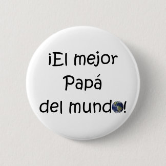 ¡Feliz día del padre - eres el mejor! Pinback Button