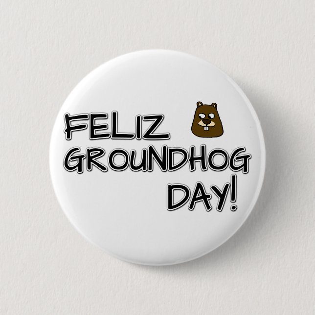 Feliz Groundhog Day! Button (Front)