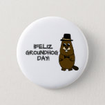 Feliz Groundhog Day! Button