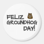 Feliz Groundhog Day! Magnet