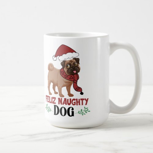 Feliz Naughty Dog Christmas Coffee Mug