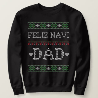 FELIZ NAVI DAD funny christmas Sweatshirt