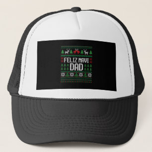 Feliz Navi Dad Funny Ugly Sweater Christmas Trucker Hat
