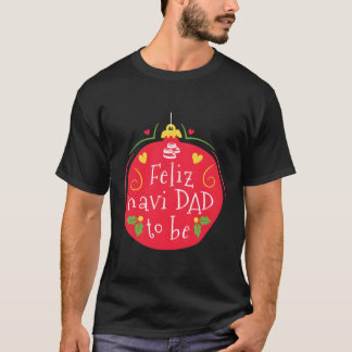 Feliz Navi Dad To Be Pregnancy Announcement T-Shirt
