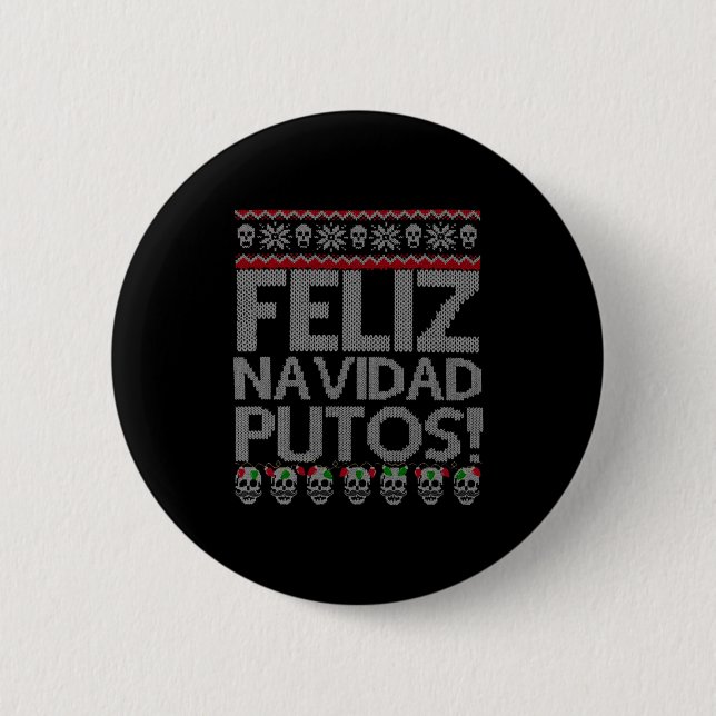 Feliz Navidad Putos Chingon Ugly Xmas Sweater Chri Button (Front)