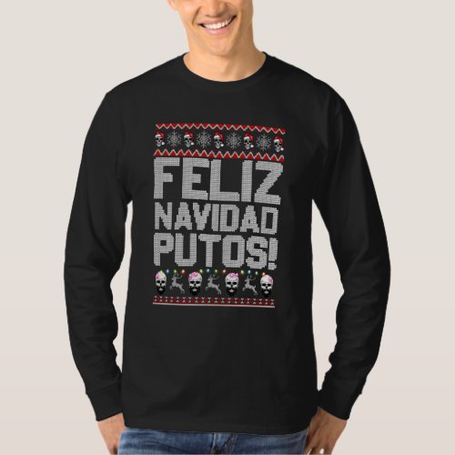 Feliz Navidad Putos Funny Mexican Ugly Christmas P T_Shirt